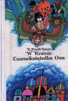 W Krainie Czarnoksiężnika Oza - Lyman Frank Baum