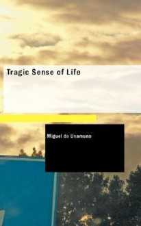 Tragic Sense Of Life - Miguel de Unamuno