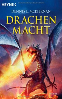 Drachenmacht - Dennis L. McKiernan, Joern Rauser, Arndt Drechsler, Wolfgang Thon