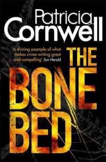 The Bone Bed - Patricia Cornwell