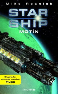 Starship: Motín (Spanish Edition) - Mike Resnick, Mussarra Roca, Joan Josep