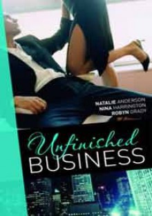 Unfinished Business - Natalie Anderson, Nina Harrington, Robyn Grady