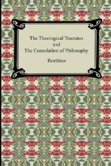 The Theological Tractates and the Consolation of Philosophy (Latin and English): (Annotated) - Boethius, H.F. Stewart, E.K. Rand