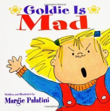 Goldie is Mad - Margie Palatini