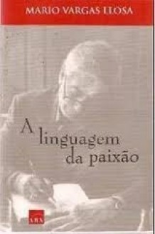 A linguagem da paixão - Mario Vargas Llosa