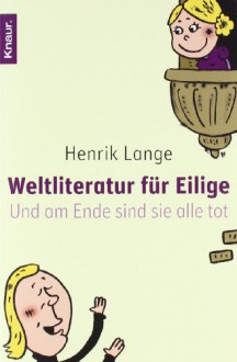 Weltliteratur für Eilige: Und am Ende sind sie alle tot - Henrik Lange, Marko Jacob