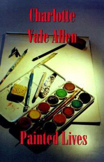 Painted Lives - Charlotte Vale Allen