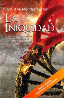 La Iniquidad (Nueva Version Revisada y Aumentada) - Ana Mendez Ferrell