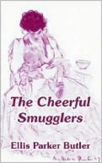 Cheerful Smugglers, The - Ellis Parker Butler