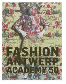 Fashion Antwerp Academy 50 - Suzy Menkes, Hettie Judah, Kaat Debo