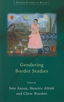 Gendering Border Studies - Jane Aaron, Chris Weedon, Jane E. Aaron, Jane Aaron