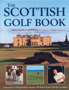 The Scottish Golf Book - Malcolm Campbell, Glynn Satterly