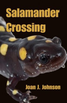 Salamander Crossing - Joan Johnson