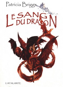 Le Sang Du Dragon - René Baldy, Patricia Briggs