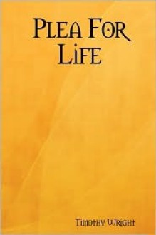 Plea for Life - Timothy Wright