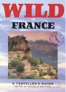 Wild France (Wild Guides) - Douglas Botting