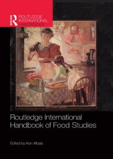 Routledge International Handbook of Food Studies (Routledge International Handbooks) - Ken Albala