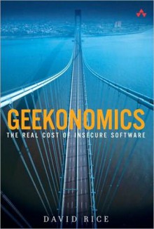 Geekonomics: The Real Cost of Insecure Software - David Rice