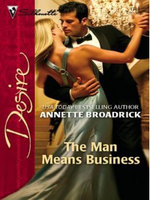 The Man Means Business (Silhouette Desire) - Annette Broadrick