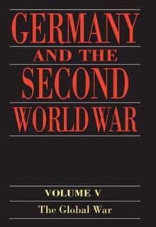 Germany and the Second World War: Volume 5: Organization and Mobilization of the German Sphere of Power. Part I: Wartime Administration, Economy, and Manpower ... 1939-1941 (Germany & Second World War) - Bernhard R. Kroener, Rolf-Dieter Muller, Hans Umbreit, Ewald Osers, John Brownjohn, Patricia Crampton, Louise Willmott