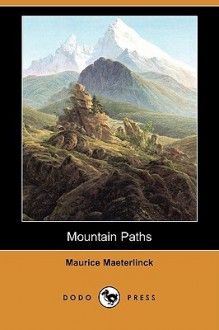 Mountain Paths - Maurice Maeterlinck, Alexander Teixeira de Mattos