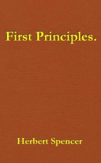 First Principles. - Herbert Spencer