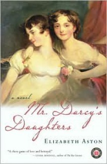 Mr. Darcy's Daughters - Elizabeth Aston