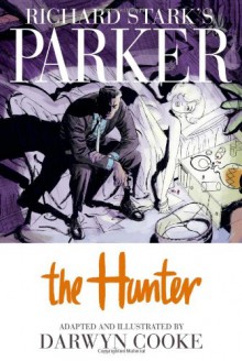 Richard Stark's Parker, Vol. 1: The Hunter - 'Darwyn Cooke', 'Richard Stark'