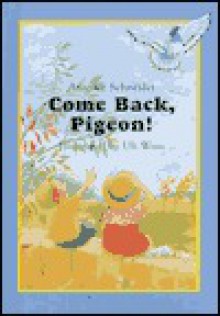 Come Back, Pigeon! - Antonie Schneider, Uli Waas