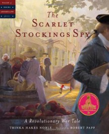 The Scarlet Stockings Spy - Trinka Hakes Noble, Robert Papp