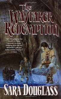 The Wayfarer Redemption: Book One - Sara Douglass