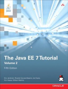 The Java Ee 7 Tutorial: Volume 2 - Eric Jendrock, Ian Evans, Devika Gollapudi, Kim Haase, Chinmayee Srivathsa, Ricardo Cervera-Navarro, William Markito