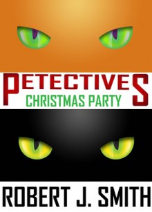 Petectives: Christmas Party - Robert J Smith