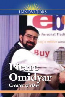 Pierre M. Omidyar: Creator of eBay - Adam Woog