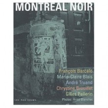 Montréal noir - François Barcelo, Marie-Claire Blais