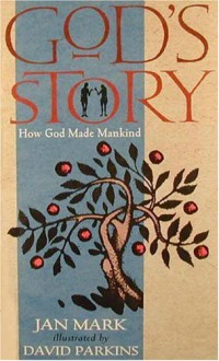 God's Story: How He Made Mankind - Jan Mark