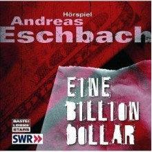 Eine Billion Dollar - Andreas Eschbach