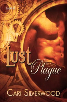 Lust Plague (Steamwork Chronicles 2) - Cari Silverwood