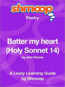 Batter my heart (Holy Sonnet 14): Shmoop Poetry Guide - Shmoop