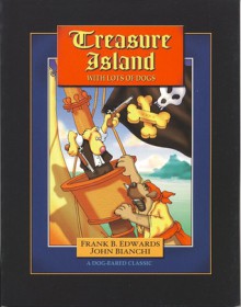 Treasure Island with Lots of Dogs - Frank B. Edwards, John Bianchi, Mickey Edwards