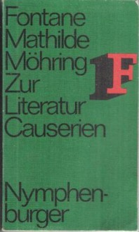 Mathilde Möhring. Aufsätze über Literatur. Causerien über Theater - Theodor Fontane