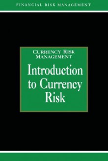 Introduction to Currency Risk (Glenlake Series in Risk Management) - Alastair Graham