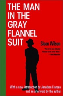 The Man in the Gray Flannel Suit - Sloan Wilson, Jonathan Franzen