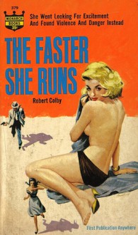 The Faster She Runs - Robert Colby