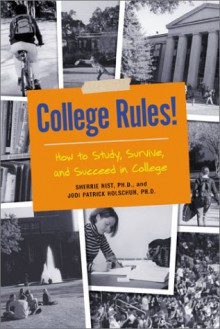 College Rules!: How to Study, Survive, and Succeed in College - Sherrie L. Nist