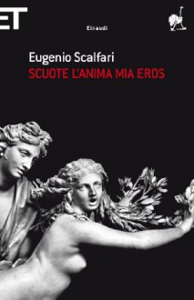 Scuote l'anima mia Eros - Eugenio Scalfari