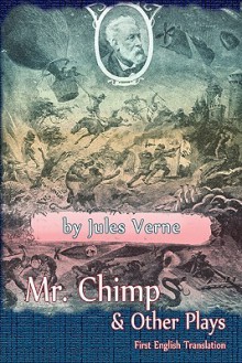 Mr. Chimp & Other Plays - Frank J. Morlock, Jules Verne