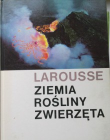 Larousse: Ziemia, rośliny, zwierzęta - Larousse, Jadwiga Wernerowa, Jan Żabiński