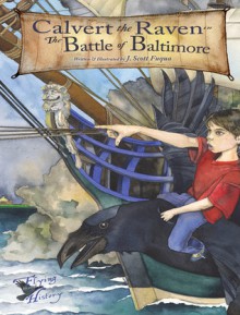 Calvert the Raven in the Battle of Baltimore - Jonathon Scott Fuqua