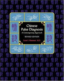 Chinese Pulse Diagnosis: A Contemporary Approach (Revised Edition) - Leon Hammer